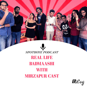 Ep. 19: The Cast of 'Mirzapur' and Their Real Life Badmaashi