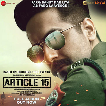 Ep 240- "The priviliged have to question the priviliged..." Anubhav Sinha talks Article 15