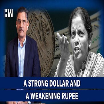 Business Tit-Bits: A Strong Dollar and The Weakening Rupee