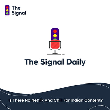 Is There No Netflix And Chill For Indian Content?