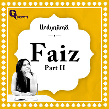 Faiz Ahmad Faiz Part II: Echoes of Love and Revolution