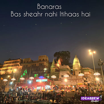 Banaras - Bas Shehar nahi Itihaas hai