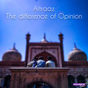 Aitraz - The difference of Opinion