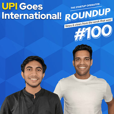 Roundup #100: UPI Goes international, India's Lithium reserves and more!