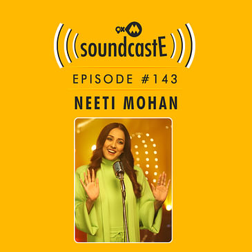 Ep.143 9XM SoundcastE ft. Neeti Mohan