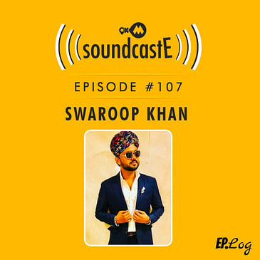 Ep.107: 9XM SoundcastE ft. Swaroop Khan
