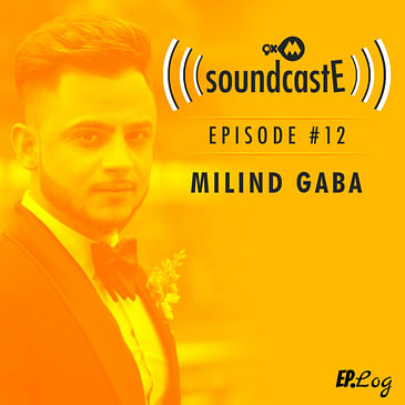 Ep. 12: 9XM SoundcastE Milind Gaba