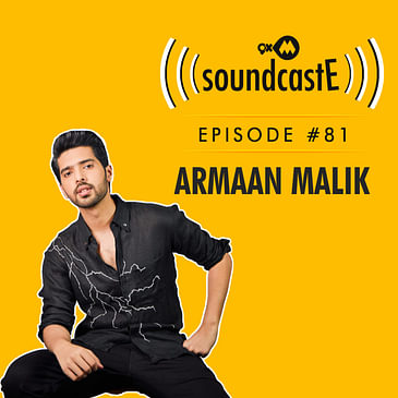 Ep.81: 9XM SoundcastE ft. Armaan Malik