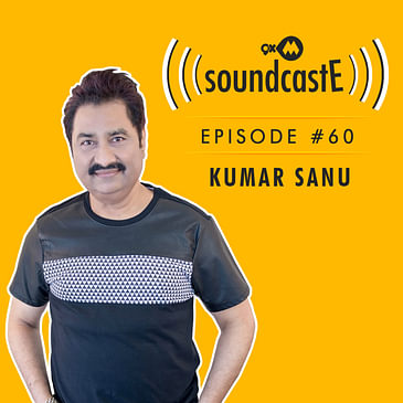 Ep.60: 9XM SoundcastE - Kumar Sanu