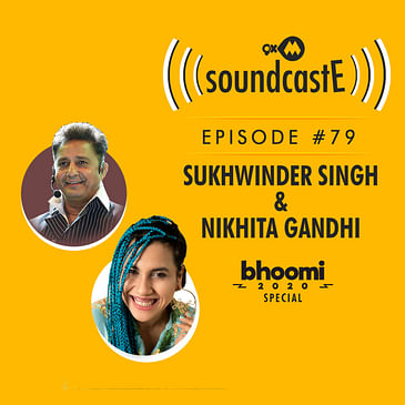Ep.79: 9XM SoundcastE ft. Sukhwinder Singh & Nikhita Gandhi Bhoomi 2020 Special
