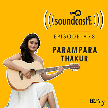 Ep.73: 9XM SoundcastE ft. Parampara Thakur