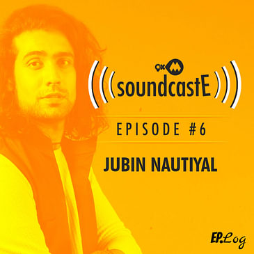 Ep. 06: 9XM SoundcastE with Jubin Nautiyal