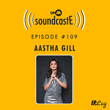 Ep.109: 9XM SoundcastE ft. Aastha Gill