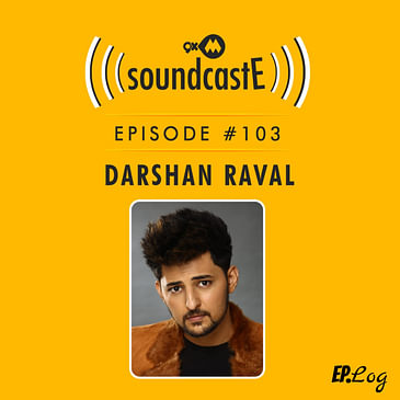 Ep.103: 9XM SoundcastE ft. Darshan Raval