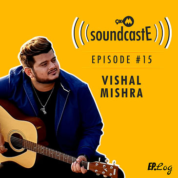 Ep. 15: 9XM SoundcastE Vishal Mishra