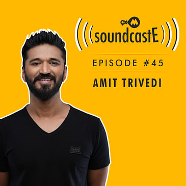 Ep.45: 9XM SoundcastE - Amit Trivedi