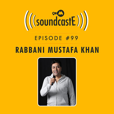 Ep.99: 9XM SoundcastE ft. Rabbani Mustafa Khan