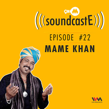 Ep. 22: 9XM SoundcastE Mame Khan