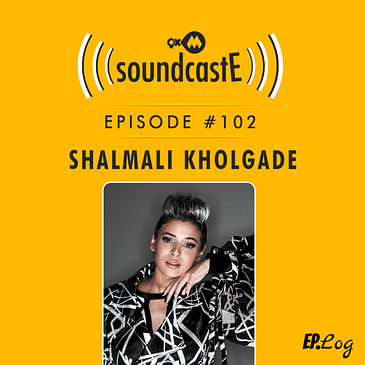 Ep.102: 9XM SoundcastE ft. Shalmali Kholgade