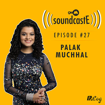 Ep. 27: 9XM SoundcastE Palak Muchhal