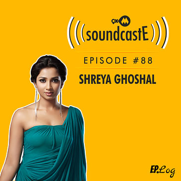 Ep.88: 9XM SoundcastE ft. Shreya Ghoshal
