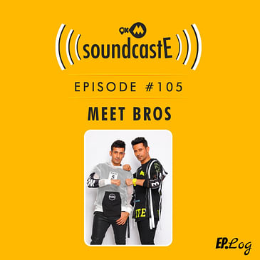 Ep.105: 9XM SoundcastE ft. Meet Bros