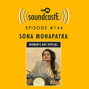 Ep.144 9XM SoundcastE ft. Sona Mohapatra- Women's Day Special
