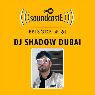Ep. 161 9XM SoundcasE ft. DJ Shadow Dubai
