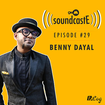Ep. 29: 9XM SoundcastE Benny Dayal