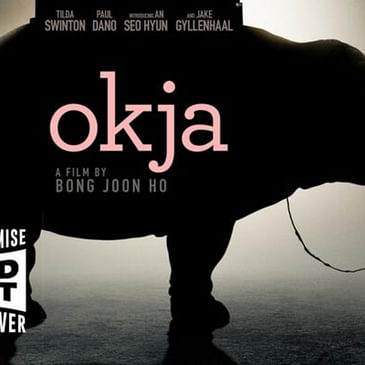 Ep 225: Okja Review Upodcast - Upodcasting- Under Promise Over Deliver