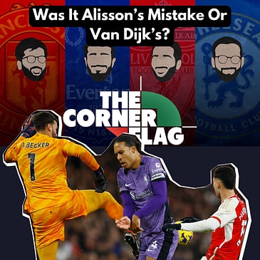 Was It Alisson's Mistake Or Van Dijk's?