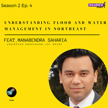 TCN- Understanding Flood and Water Management in Northeast- Dr. Manabendra Saharia