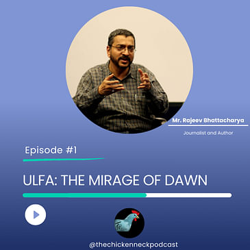 TCN - ULFA : The Mirage of Dawn - Mr. Rajeev Bhattacharya