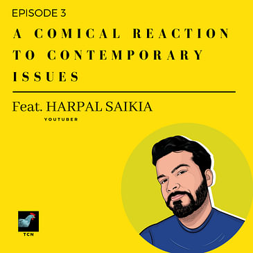 TCN - A Comical Reaction to Contemporary Issues - Harpal Saikia