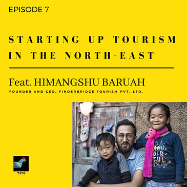 TCN - Starting Up Tourism in the North East - Himangshu Baruah