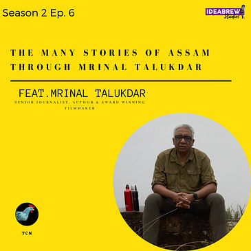 TCN- The Many Stories of Assam Through Mrinal Talukdar