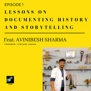 TCN - Lessons on Documenting History and Storytelling - Avinibesh Sharma