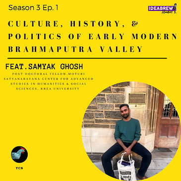 TCN- Culture, Politics, & History of Early Modern Brahmaputra Valley- Samyak Ghosh