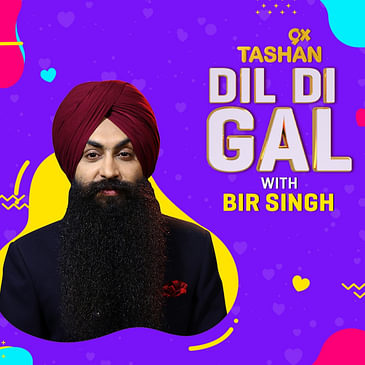 Dil Di Gal with Bir Singh