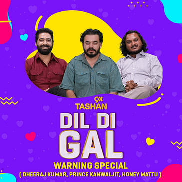 Dil Di Gal with Dheeraj Kumar, Prince Kanwaljit & Honey Mattu (Team Warning)