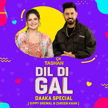 Dil Di Gal with Gippy Grewal & Zareen Khan (Daaka Special)