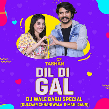 Dil Di Gal with Gulzaar Chhaniwala & Mahi Gaur (Dj Wale Babu Special)