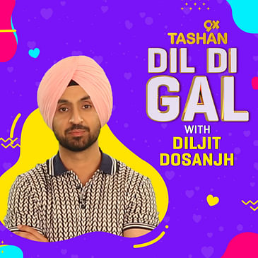 Dil Di Gal with Diljit Dosanjh