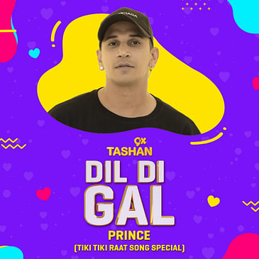Dil Di Gal with Prince Narula (Tiki Tiki Raat Song Special)