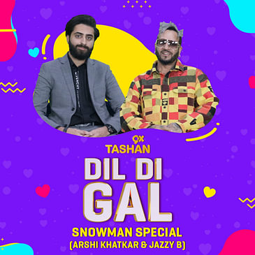 Dil Di Gal with Snowman Starcast (Jazzy B & Arshi Khatkar)
