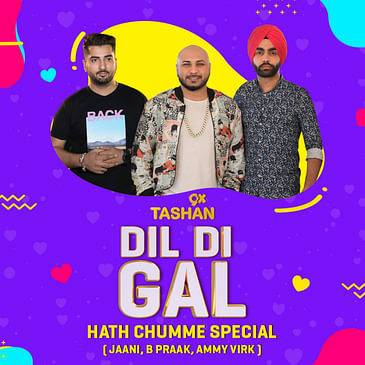 Dil Di Gal with Ammy Virk, B Praak & Jaani (Hath Chumme Special)