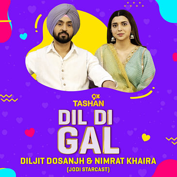 Dil Di Gal with Diljit Dosanjh & Nimrat Khaira (Jodi Starcast)