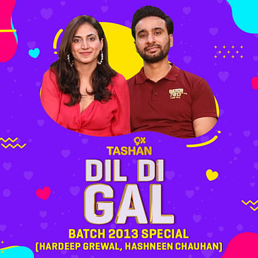 Dil Di Gal with Hardeep Grewal & Hashneen Chauhan (Batch 2013 Starcast)