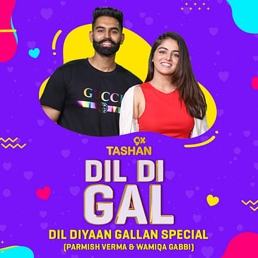 Dil Dil Gal with Parmish Verma & Wamiqa Gabbi (Dil Diyaan Gallan Special))