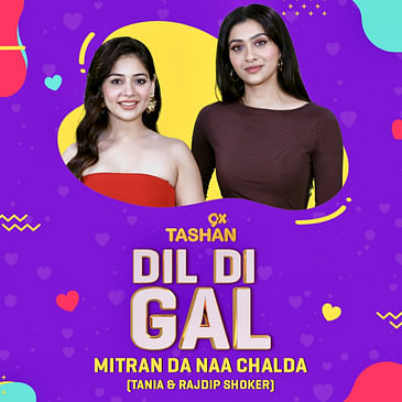 Dil Di Gal with Tania & Rajdip Shoker (Mitraan Da Naa Chalda Starcast)